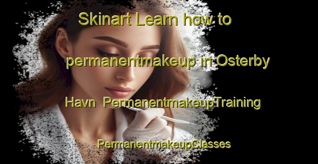 Skinart Learn how to permanentmakeup in Osterby Havn | PermanentmakeupTraining | PermanentmakeupClasses | SkinartTraining-Denmark