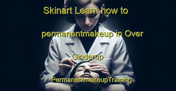 Skinart Learn how to permanentmakeup in Over Ginderup | #PermanentmakeupTraining #PermanentmakeupClasses #SkinartTraining-Denmark