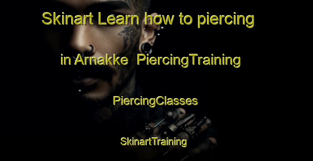 Skinart Learn how to piercing in Arnakke | #PiercingTraining #PiercingClasses #SkinartTraining-Denmark