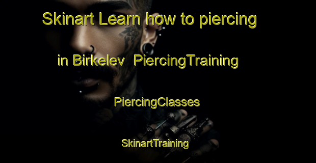 Skinart Learn how to piercing in Birkelev | #PiercingTraining #PiercingClasses #SkinartTraining-Denmark