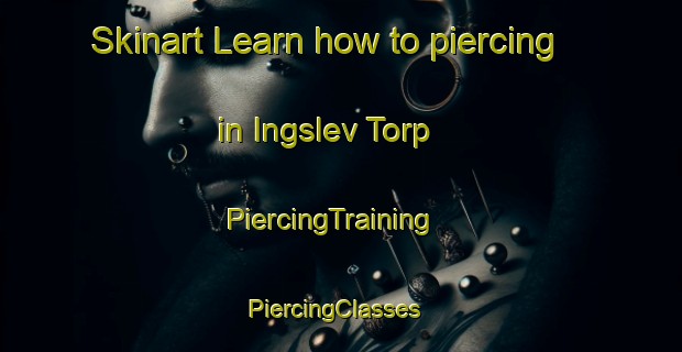 Skinart Learn how to piercing in Ingslev Torp | PiercingTraining | PiercingClasses | SkinartTraining-Denmark