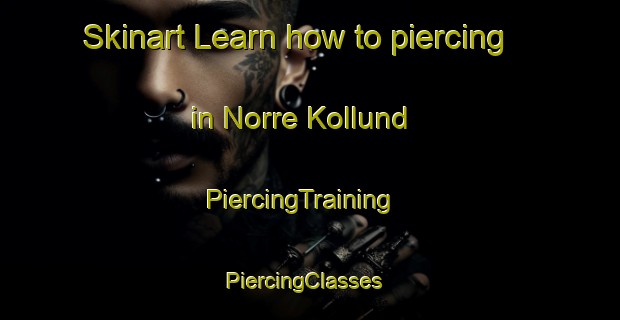 Skinart Learn how to piercing in Norre Kollund | PiercingTraining | PiercingClasses | SkinartTraining-Denmark