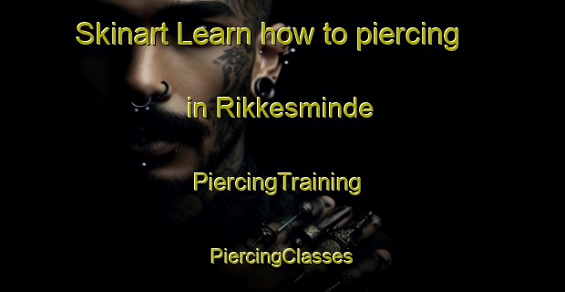 Skinart Learn how to piercing in Rikkesminde | #PiercingTraining #PiercingClasses #SkinartTraining-Denmark