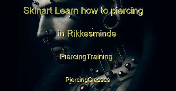 Skinart Learn how to piercing in Rikkesminde | #PiercingTraining #PiercingClasses #SkinartTraining-Denmark