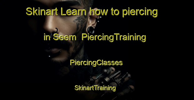 Skinart Learn how to piercing in Seem | #PiercingTraining #PiercingClasses #SkinartTraining-Denmark