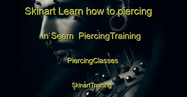 Skinart Learn how to piercing in Seem | #PiercingTraining #PiercingClasses #SkinartTraining-Denmark