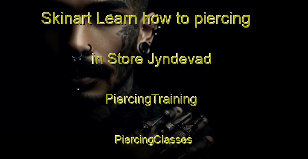 Skinart Learn how to piercing in Store Jyndevad | #PiercingTraining #PiercingClasses #SkinartTraining-Denmark