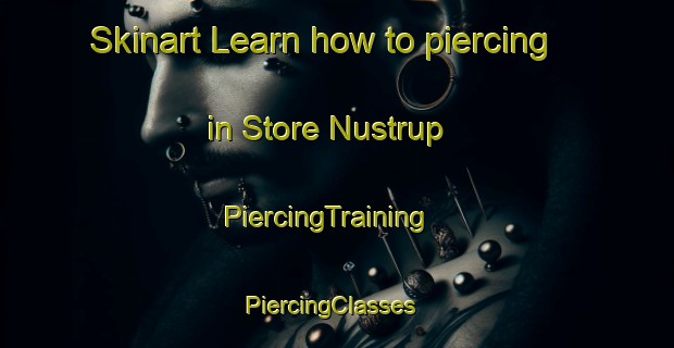 Skinart Learn how to piercing in Store Nustrup | PiercingTraining | PiercingClasses | SkinartTraining-Denmark