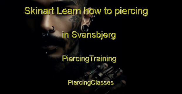 Skinart Learn how to piercing in Svansbjerg | #PiercingTraining #PiercingClasses #SkinartTraining-Denmark