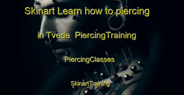 Skinart Learn how to piercing in Tvede | PiercingTraining | PiercingClasses | SkinartTraining-Denmark