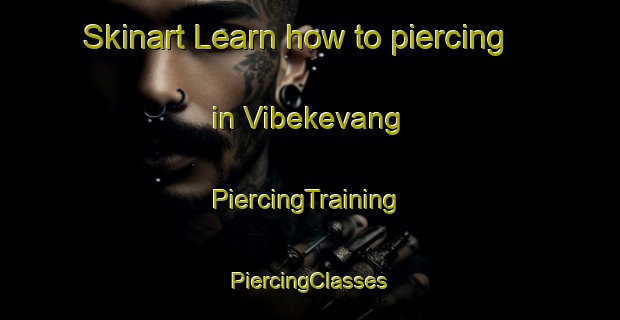 Skinart Learn how to piercing in Vibekevang | #PiercingTraining #PiercingClasses #SkinartTraining-Denmark