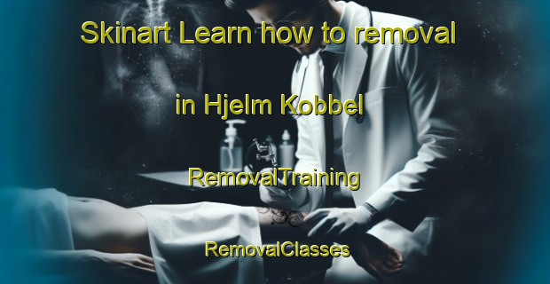 Skinart Learn how to removal in Hjelm Kobbel | RemovalTraining | RemovalClasses | SkinartTraining-Denmark
