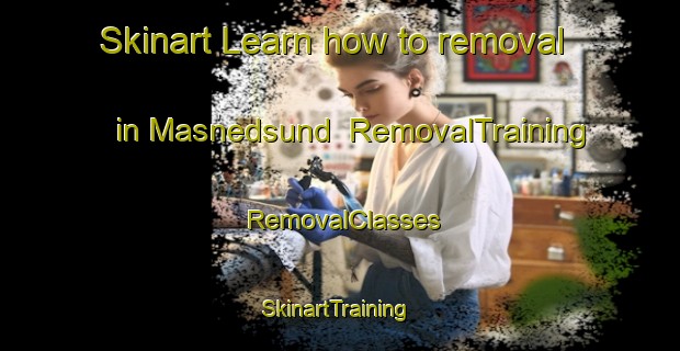 Skinart Learn how to removal in Masnedsund | RemovalTraining | RemovalClasses | SkinartTraining-Denmark