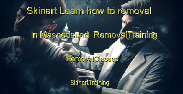 Skinart Learn how to removal in Masnedsund | RemovalTraining | RemovalClasses | SkinartTraining-Denmark