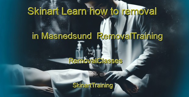 Skinart Learn how to removal in Masnedsund | RemovalTraining | RemovalClasses | SkinartTraining-Denmark