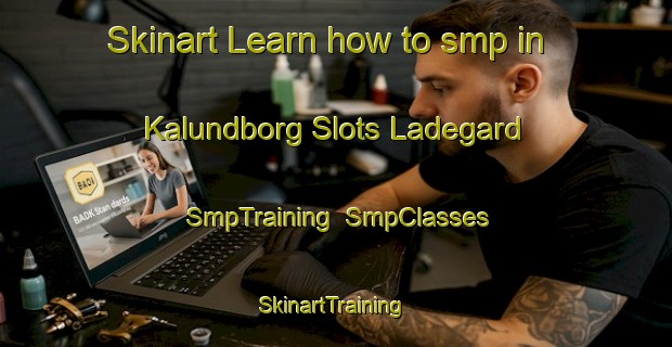Skinart Learn how to smp in Kalundborg Slots Ladegard | SmpTraining | SmpClasses | SkinartTraining-Denmark