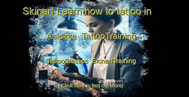 Skinart Learn how to tattoo in Aslokke | TattooTraining | TattooClasses | SkinartTraining-Denmark
