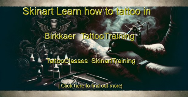 Skinart Learn how to tattoo in Birkkaer | TattooTraining | TattooClasses | SkinartTraining-Denmark