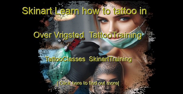 Skinart Learn how to tattoo in Over Vrigsted | TattooTraining | TattooClasses | SkinartTraining-Denmark