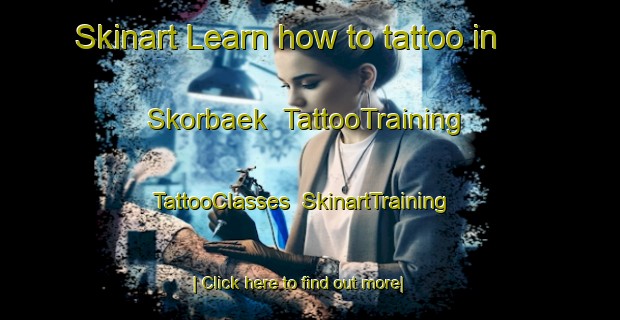 Skinart Learn how to tattoo in Skorbaek | TattooTraining | TattooClasses | SkinartTraining-Denmark