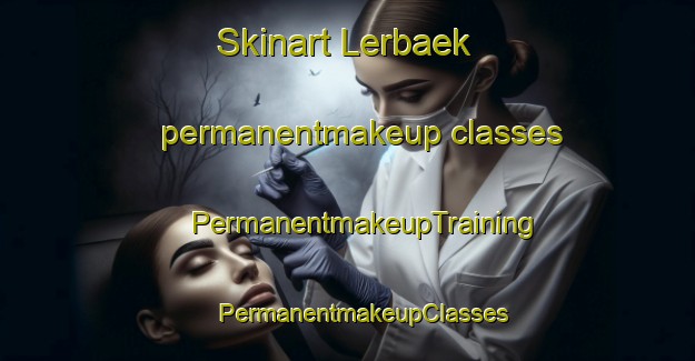 Skinart Lerbaek permanentmakeup classes | #PermanentmakeupTraining #PermanentmakeupClasses #SkinartTraining-Denmark