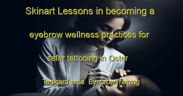 Skinart Lessons in becoming a eyebrow wellness practices for safer tattooing in Oster Teglgard area | EyebrowTraining | EyebrowClasses | SkinartTraining-Denmark