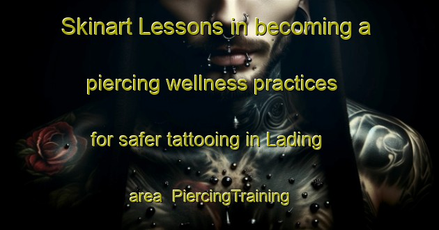 Skinart Lessons in becoming a piercing wellness practices for safer tattooing in Lading area | PiercingTraining | PiercingClasses | SkinartTraining-Denmark