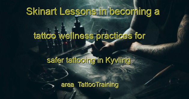 Skinart Lessons in becoming a tattoo wellness practices for safer tattooing in Kyvling area | TattooTraining | TattooClasses | SkinartTraining-Denmark