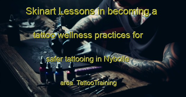Skinart Lessons in becoming a tattoo wellness practices for safer tattooing in Nybolle area | TattooTraining | TattooClasses | SkinartTraining-Denmark