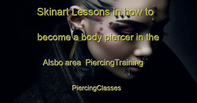 Skinart Lessons in how to become a body piercer in the Alsbo area | PiercingTraining | PiercingClasses | SkinartTraining-Denmark