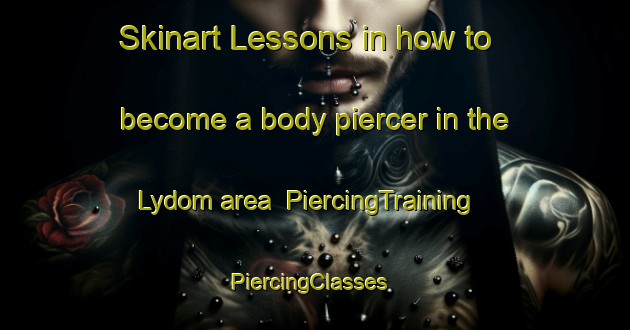 Skinart Lessons in how to become a body piercer in the Lydom area | PiercingTraining | PiercingClasses | SkinartTraining-Denmark