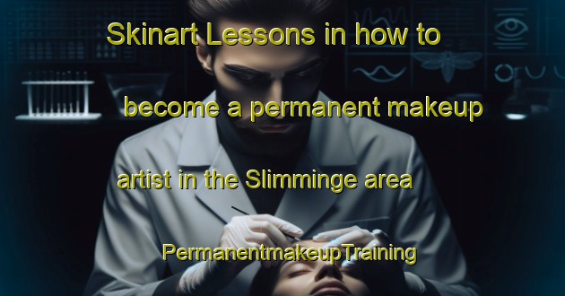Skinart Lessons in how to become a permanent makeup artist in the Slimminge area | PermanentmakeupTraining | PermanentmakeupClasses | SkinartTraining-Denmark