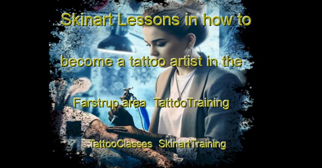Skinart Lessons in how to become a tattoo artist in the Farstrup area | TattooTraining | TattooClasses | SkinartTraining-Denmark