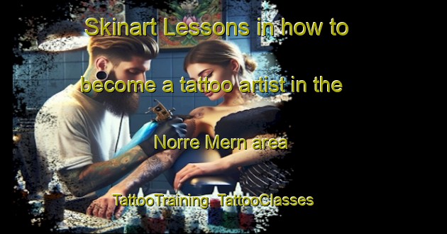 Skinart Lessons in how to become a tattoo artist in the Norre Mern area | TattooTraining | TattooClasses | SkinartTraining-Denmark