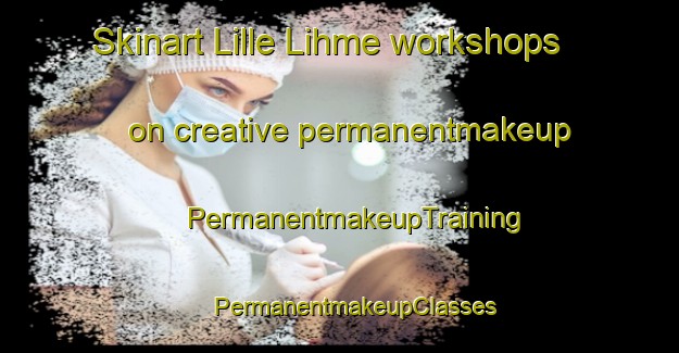 Skinart Lille Lihme workshops on creative permanentmakeup | #PermanentmakeupTraining #PermanentmakeupClasses #SkinartTraining-Denmark