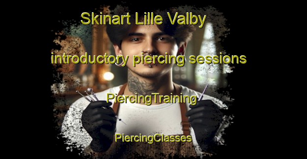 Skinart Lille Valby introductory piercing sessions | #PiercingTraining #PiercingClasses #SkinartTraining-Denmark