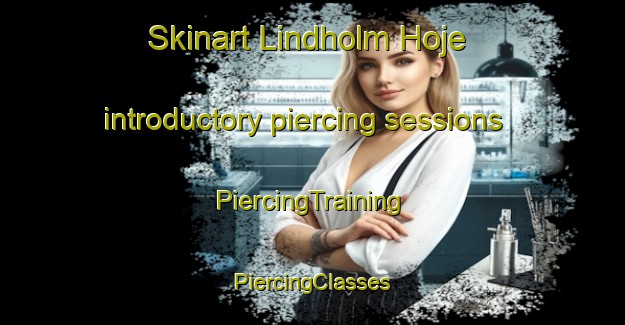 Skinart Lindholm Hoje introductory piercing sessions | #PiercingTraining #PiercingClasses #SkinartTraining-Denmark