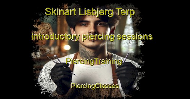 Skinart Lisbjerg Terp introductory piercing sessions | #PiercingTraining #PiercingClasses #SkinartTraining-Denmark