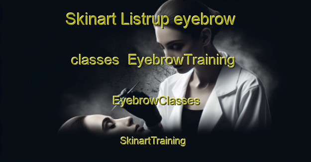 Skinart Listrup eyebrow classes | EyebrowTraining | EyebrowClasses | SkinartTraining-Denmark