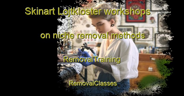 Skinart Lojtkloster workshops on niche removal methods | RemovalTraining | RemovalClasses | SkinartTraining-Denmark