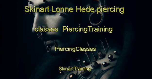 Skinart Lonne Hede piercing classes | #PiercingTraining #PiercingClasses #SkinartTraining-Denmark