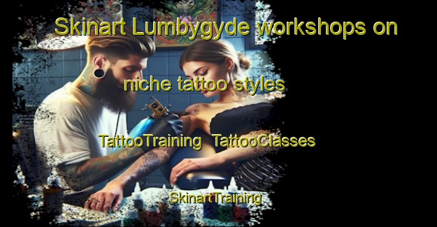 Skinart Lumbygyde workshops on niche tattoo styles | TattooTraining | TattooClasses | SkinartTraining-Denmark