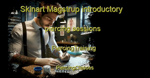 Skinart Magstrup introductory piercing sessions | #PiercingTraining #PiercingClasses #SkinartTraining-Denmark