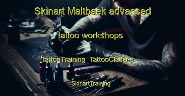 Skinart Maltbaek advanced tattoo workshops | TattooTraining | TattooClasses | SkinartTraining-Denmark