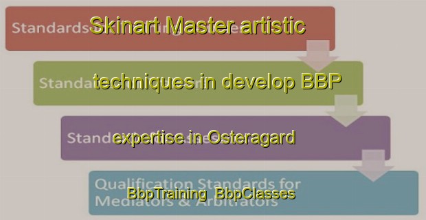 Skinart Master artistic techniques in develop BBP expertise in Osteragard | BbpTraining | BbpClasses | SkinartTraining-Denmark