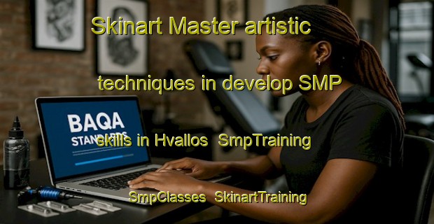 Skinart Master artistic techniques in develop SMP skills in Hvallos | SmpTraining | SmpClasses | SkinartTraining-Denmark