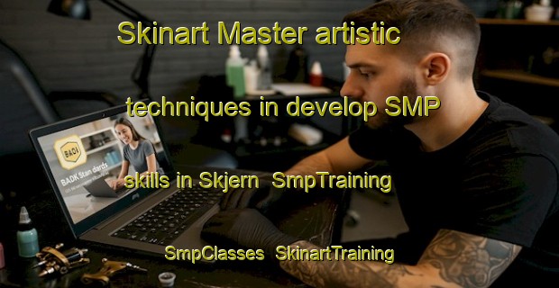 Skinart Master artistic techniques in develop SMP skills in Skjern | SmpTraining | SmpClasses | SkinartTraining-Denmark