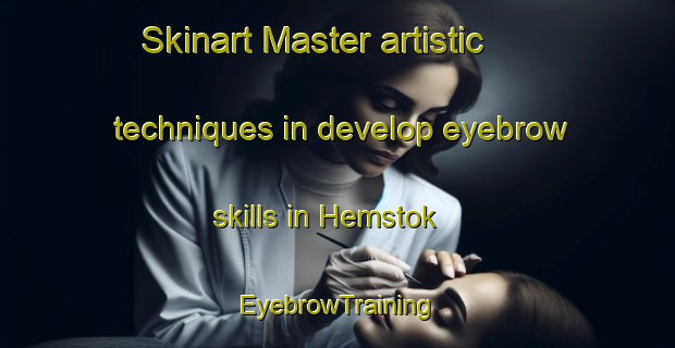 Skinart Master artistic techniques in develop eyebrow skills in Hemstok | EyebrowTraining | EyebrowClasses | SkinartTraining-Denmark