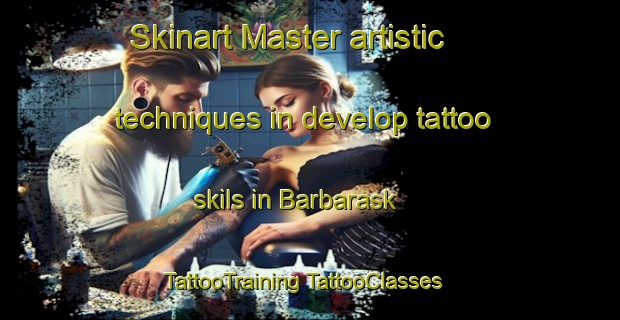 Skinart Master artistic techniques in develop tattoo skils in Barbarask | #TattooTraining #TattooClasses #SkinartTraining-Denmark