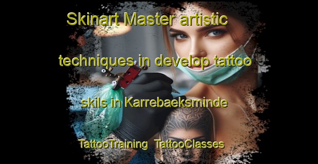 Skinart Master artistic techniques in develop tattoo skils in Karrebaeksminde | TattooTraining | TattooClasses | SkinartTraining-Denmark